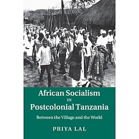 African Socialism in Postcolonial Tanzania,LAL,Cambridge University Press,9781107507005,