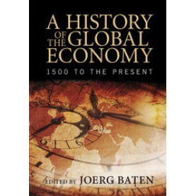 A History of the Global Economy,Joerg Baten,Cambridge University Press,9781107507180,