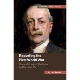 Reporting the First World War,Morris,Cambridge University Press,9781107512856,