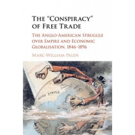 The 'Conspiracy' of Free Trade,Palen,Cambridge University Press,9781107521339,