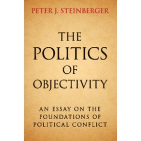 The Politics of Objectivity,Peter J. Steinberger,Cambridge University Press,9781107521582,