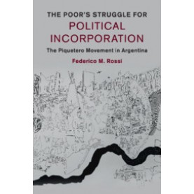 The Poor's Struggle for Political Incorporation,Federico M. Rossi,Cambridge University Press,9781107525986,