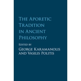 The Aporetic Tradition in Ancient Philosophy,Edited by George Karamanolis , Vasilis Politis,Cambridge University Press,9781107526631,