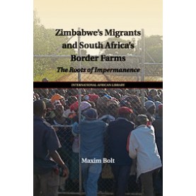 Zimbabwe's Migrants and South Africa's Border Farms,Bolt,Cambridge University Press,9781107527836,