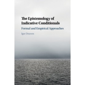 The Epistemology of Indicative Conditionals,Douven,Cambridge University Press,9781107529120,