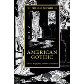 The Cambridge Companion to American Gothic,Weinstock,Cambridge University Press,9781107117143,