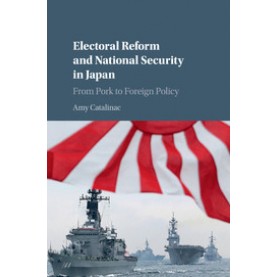 Electoral Reform and National Security in Japan,Catalinac,Cambridge University Press,9781107546455,