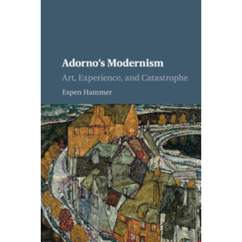 Adorno's Modernism,HAMMER,Cambridge University Press,9781107551749, Adorno's Modernism,HAMMER,Cambridge University Press,9781107551749,