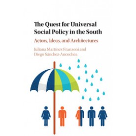 The Quest for Universal Social Policy in the South,Juliana Martínez Franzoni,Cambridge University Press,9781107564893,