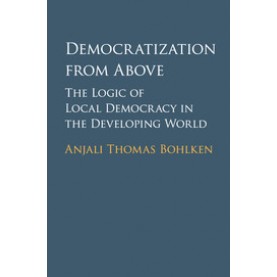 Democratization from Above,Bohlken,Cambridge University Press,9781107569454,