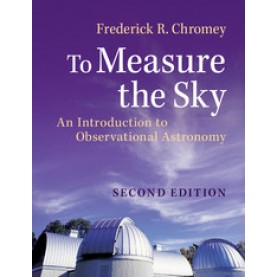 To Measure the Sky-An Introduction to Observational Astronomy 2nd Edition-Cambridge University Press-9781107572560