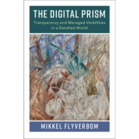 The Digital Prism,Mikkel Flyverbom,Cambridge University Press,9781107576964,
