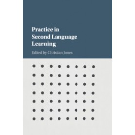 Practice in Second Language Learning,JONES,Cambridge University Press,9781107131224,