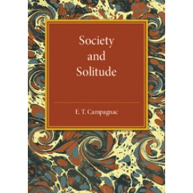Society and Solitude,E. T. Campagnac,Cambridge University Press,9781107585911,