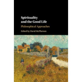 Spirituality and the Good Life,McPherson,Cambridge University Press,9781107133006,