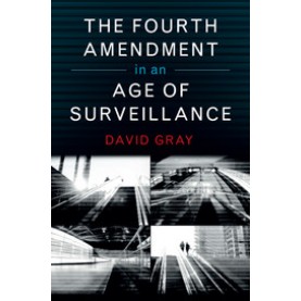 The Fourth Amendment in an Age of Surveillance,Gray,Cambridge University Press,9781107589780,