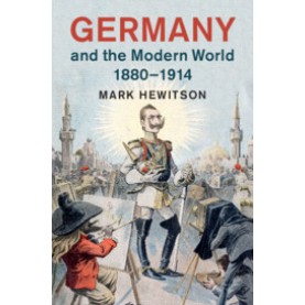 Germany and the Modern World, 1880â1914,Hewitson,Cambridge University Press,9781107611993,