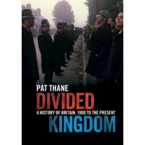 Divided Kingdom-A History of Britain, 1900 to the Present-Cambridge University Press-9781107040915