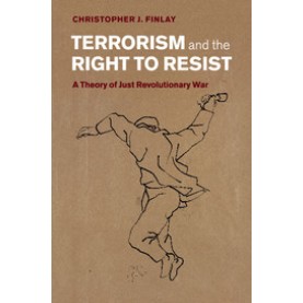 Terrorism and the Right to Resist,Finlay,Cambridge University Press,9781107612563,