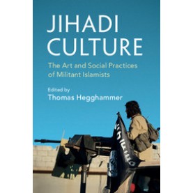 Jihadi Culture,Edited by Thomas Hegghammer,Cambridge University Press,9781107614567,