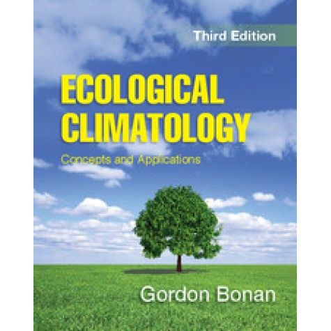 Ecological Climatology,Gordon Bonan,Cambridge University Press,9781107043770,
