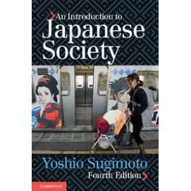 An Introduction to Japanese Society 4th Ed,Yoshio Sugimoto,Cambridge University Press,9781107626676,