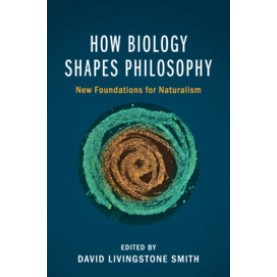 How Biology Shapes Philosophy,Edited by David Livingstone Smith,Cambridge University Press,9781107628205,