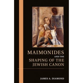 Maimonides and the Shaping of the Jewish Canon,Diamond,Cambridge University Press,9781107636378,