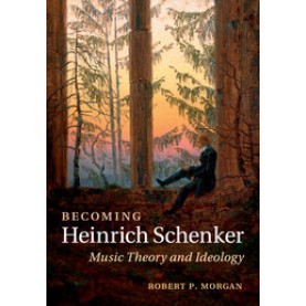 Becoming Heinrich Schenker,MORGAN,Cambridge University Press,9781107640801,