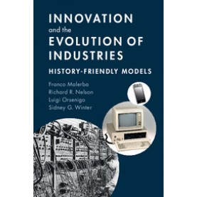 Innovation and the Evolution of Industries-History-Friendly Models-Franco Malerba-Cambridge University Press-9781107641006