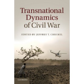 Transnational Dynamics of Civil War,CHECKEL,Cambridge University Press,9781107643253,