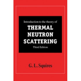 Introduction to the Theory of Thermal Neutron Scattering,SQUIRES,Cambridge University Press,9781107644069,