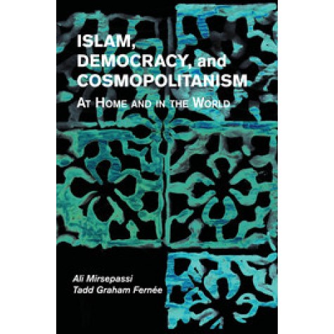 Islam, Democracy, and Cosmopolitanism South Asia edition-Ali Mirsepassi-Cambridge University Press-9781316607985
