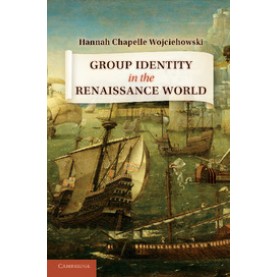 Group Identity in the Renaissance World,Wojciehowski,Cambridge University Press,9781107649323,