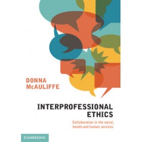 Interprofessional Ethics,Donna McAuliffe,Cambridge University Press,9781107650466,