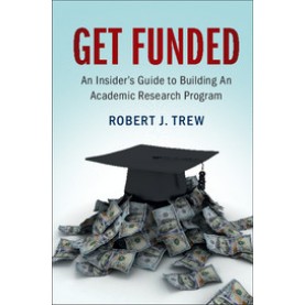 Get Funded: An Insider's Guide to Building An Academic Research Program,Trew,Cambridge University Press,9781107657199,