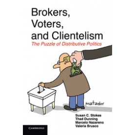 Brokers, Voters, and Clientelism,STOKES,Cambridge University Press,9781107660397,