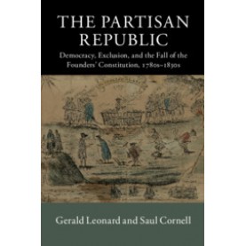The Partisan Republic,Gerald Leonard , Saul Cornell,Cambridge University Press,9781107663893,