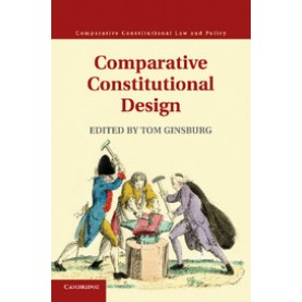 Comparative Constitutional Design,GINSBURG,Cambridge University Press,9781107665378,