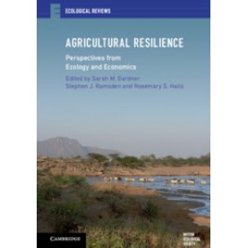 Agricultural Resilience,Edited by Sarah M. Gardner , Stephen J. Ramsden , Rosemary S. Hails,Cambridge University Press,9781107665873,