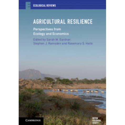 Agricultural Resilience,Edited by Sarah M. Gardner , Stephen J. Ramsden , Rosemary S. Hails,Cambridge University Press,9781107665873,