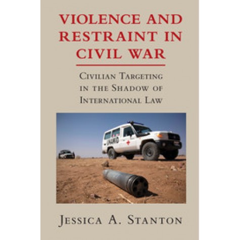 Violence and Restraint in Civil War,STANTON,Cambridge University Press,9781107670945,