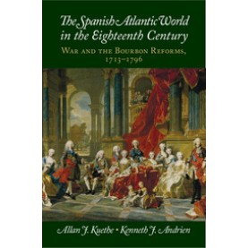 The Spanish Atlantic World in the Eighteenth Century,Kuethe,Cambridge University Press,9781107672840,
