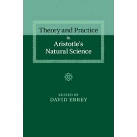 Theory and Practice in Aristotle's Natural Science,EBREY,Cambridge University Press,9781107681040,