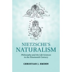 Nietzsches Naturalism,Christian J. Emden,Cambridge University Press,9781107685086,