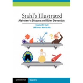 Stahl's Illustrated Alzheimer's Disease and Other Dementias,Stephen M. Stahl , Assisted by Debbi Morrissette,Cambridge University Press,9781107688674,