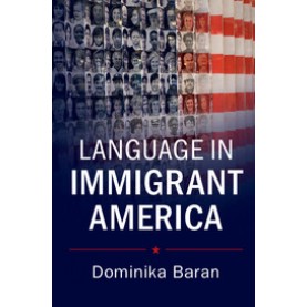 Language in Immigrant America,BARAN,Cambridge University Press,9781107689817,