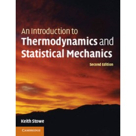 An Introduction to Thermodynamics and Statistical Mechanics-STOWE-Cambridge University Press-9781107694927