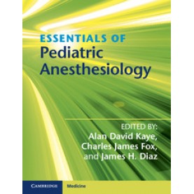Essentials of Pediatric Anesthesiology,Alan David Kaye,Cambridge University Press,9781107698680,