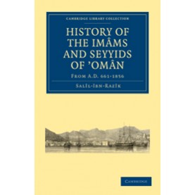 History of the Imâms and Seyyids of Omân,Salîl-Ibn-Razîk,Cambridge University Press,9781108011389,